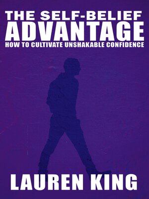cover image of The Self-Belief Advantage--How to Cultivate Unshakable Confidence